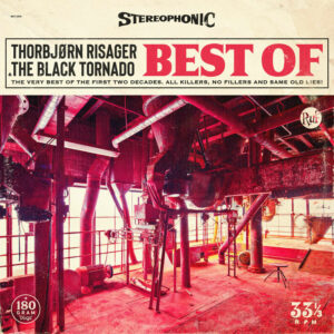 Thorbjørn Risager & the Black Tornado The Very Best of The First Two Decades. All Killers, No Fillers and Same Old Lies!